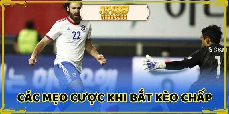 Các mẹo cược khi bắt kèo chấp 1 trái hiện nay